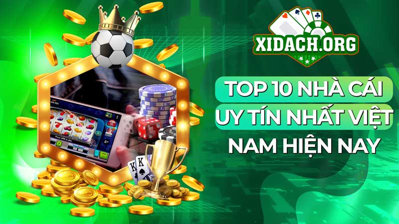 Top 10 nhà cái uy tín nhất Việt Nam hiện nay