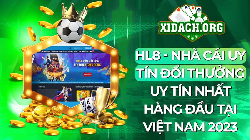 HL8 - Nhà cái uy tín đổi thưởng uy tín nhất hàng đầu tại Việt Nam 2023